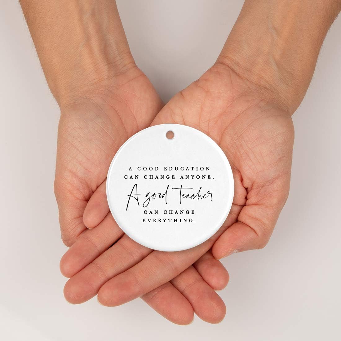Andaz Press Round Ceramic Porcelain Christmas Tree Ornament for Teacher Thank You Appreciation Graduation Gift, A Good Education Can Change Anyone. A Good Teacher Can Change Everything., 1-Pack