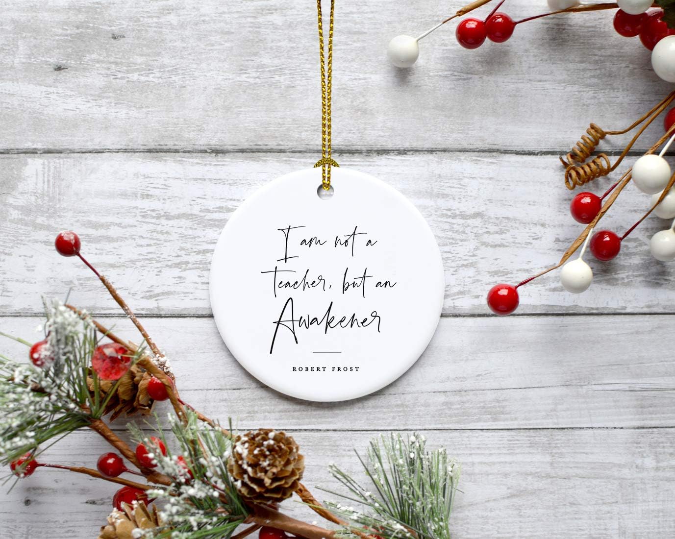 Andaz Press Round Ceramic Porcelain Christmas Tree Ornament for Teacher Thank You Appreciation Graduation Gift, I am not a Teacher, but an Awakener, Robert Frost, 1-Pack