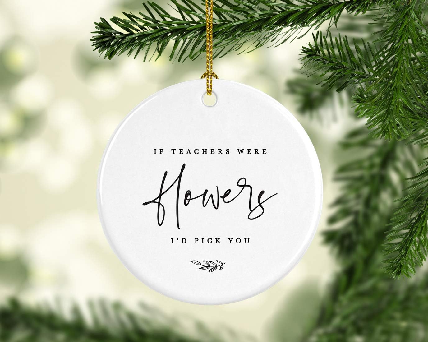 Andaz Press Round Ceramic Porcelain Christmas Tree Ornament for Teacher Thank You Appreciation Graduation Gift, If Teachers were Flowers, I'd Pick You, Floral Graphic, 1-Pack